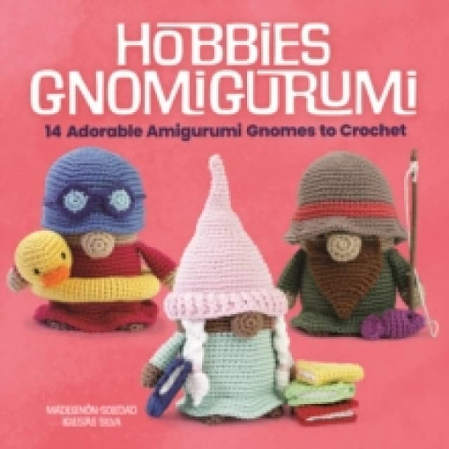 Hobbies Gnomigurumi : 14 Adorable Amigurumi Gnomes to Crochet Paperback / softback