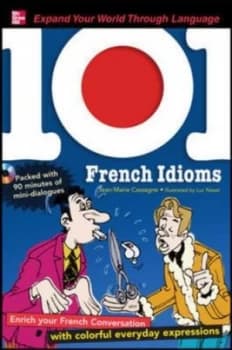 101 French idioms by Jean-Marie Cassagne