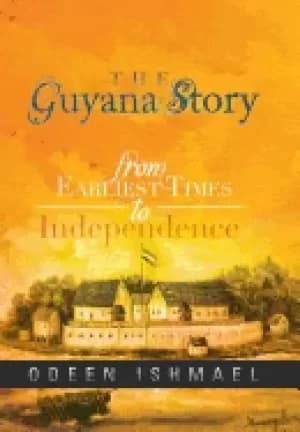 guyana story from earliest times to independence
