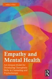 Empathy and Mental Health An Integral Model for Developing Therapeutic Skills in Counseling and Psychotherapy
