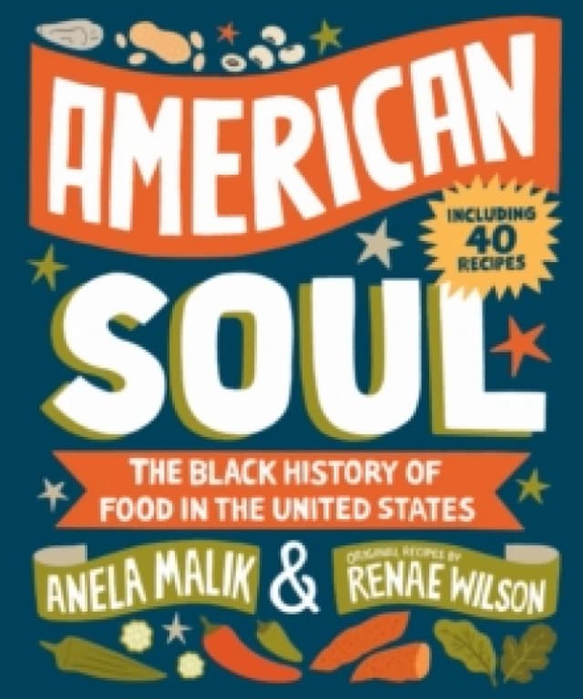 American Soul : The Black History of Food in the United States - Including 40 Recipes Hardback