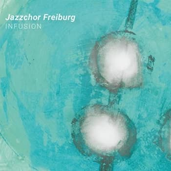 Jazzchor Freiburg - Infusion CD