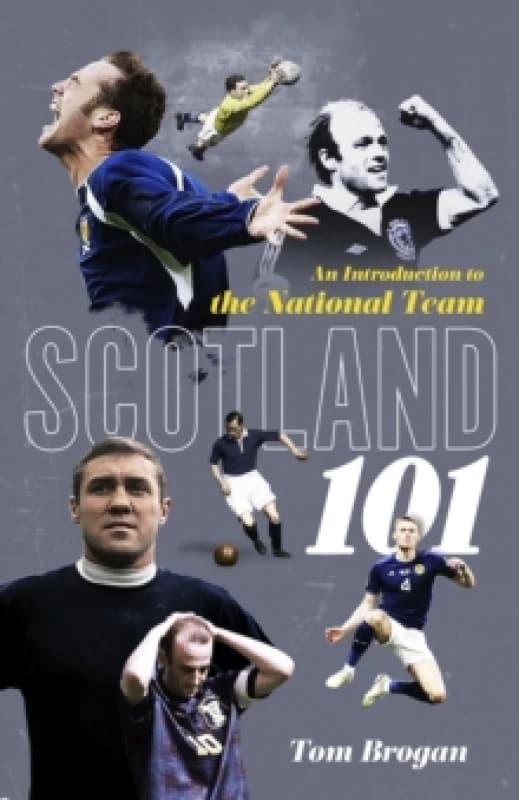 Scotland 101 : An Introduction to the National Team Hardback
