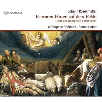 Monique Zanetti; SalomE Haller; Benoit Haller; La Chapelle RhEnane; - Johann Rosenmüller: Es Waren Hirten Auf Dem Felde...