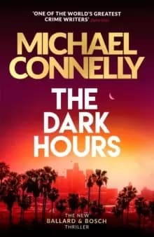 The Dark Hours : The Brand New Blockbuster Ballard & Bosch Thriller