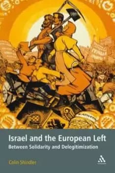 Israel and the European Left by Colin Shindler