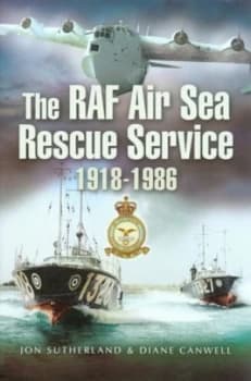 The Raf Air Sea Rescue Service 1918-1986 by Jonathan Sutherland and Diane Canwell Hardback