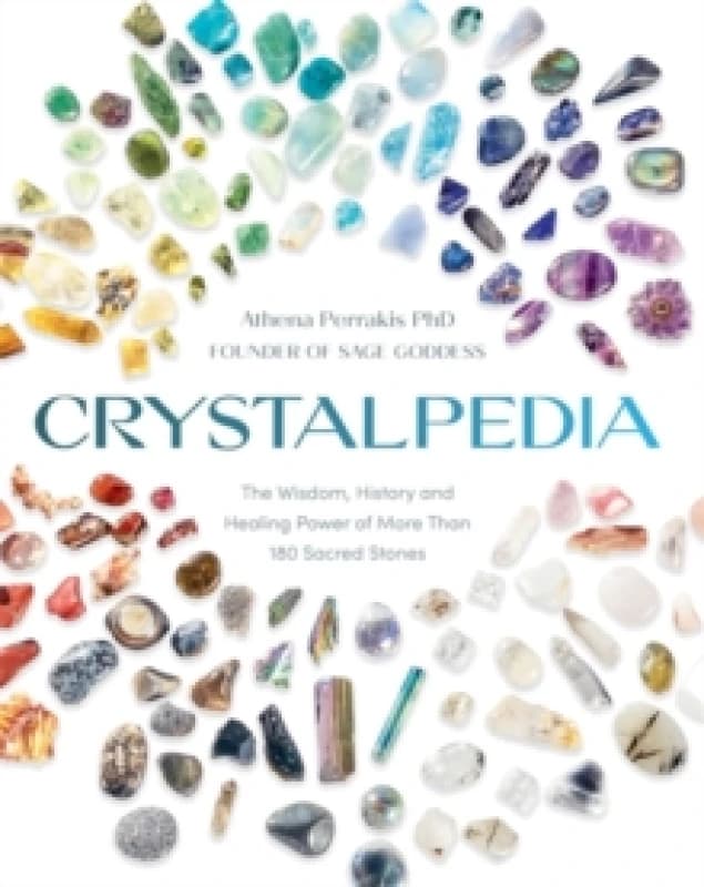 Crystalpedia : The Wisdom, History and Healing Power of More Than 180 Sacred Stones: A Crystal Book Paperback / softback