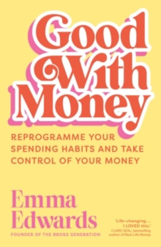 Good with Money : Reprogramme Your Spending Habits and Take Control of Your Money Paperback / softback