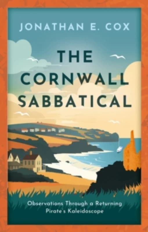 The Cornwall Sabbatical : Observations Through a Returning Pirates Kaleidoscope Paperback / softback