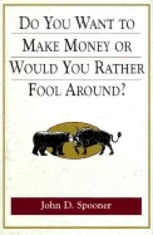 do you want to make money or would you rather fool around