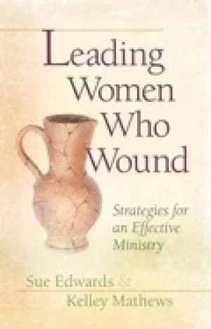 leading women who wound strategies for an effective ministry