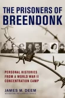 Prisoners of Breendonk: Personal Histories from a World War II Concentration Camp