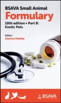 BSAVA Small Animal Formulary, Part B : Exotic Pets