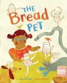The Bread Pet : A Sourdough Story