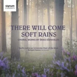 There Will Come Soft Rains Choral Works By Eriks Esenvalds by Eriks Esenvalds CD Album