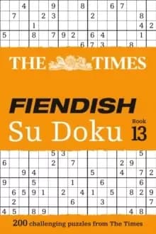 The Times Fiendish Su Doku Book 13 : 200 Challenging Su Doku Puzzles