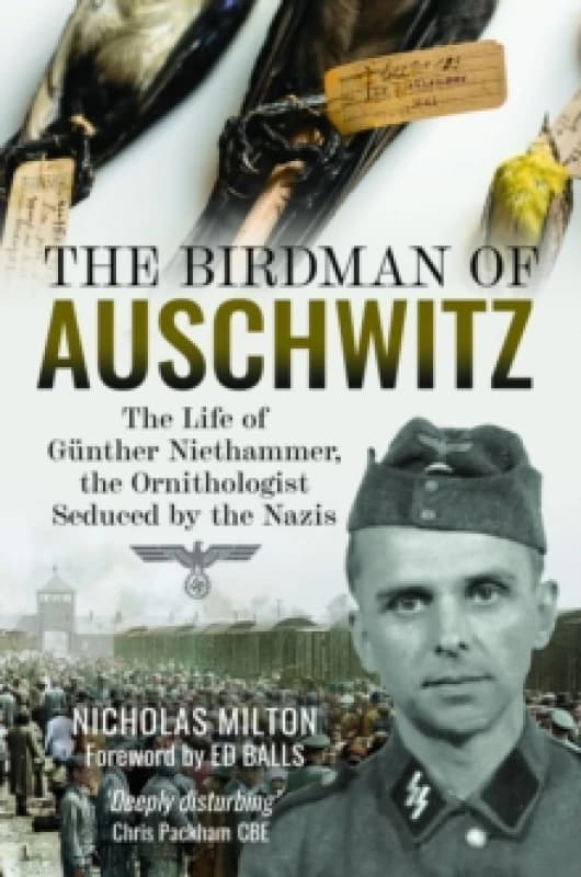 The Birdman of Auschwitz : The Life of Gunther Niethammer, the Ornithologist Seduced by the Nazis Hardback