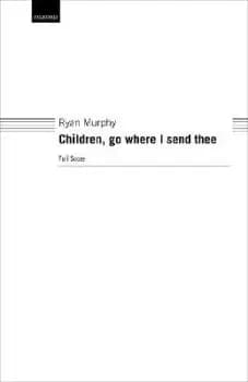 Children, go where I send thee by Ryan Murphy