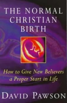 The Normal Christian Birth by David Pawson Paperback