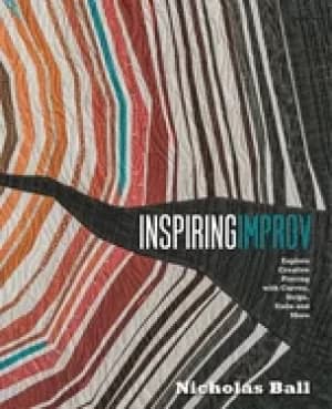 inspiring improv explore creative piecing with curves strips slabs and mor