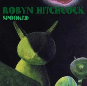 Spooked by Robyn Hitchcock CD Album