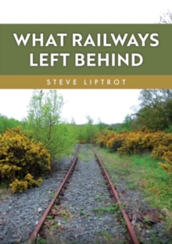 What Railways Left Behind Paperback / softback
