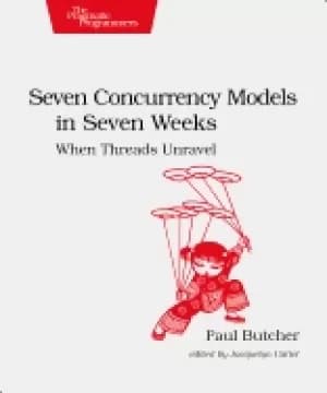 seven concurrency models in seven weeks when threads unravel