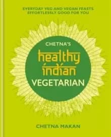 Chetna's Healthy Indian: Vegetarian