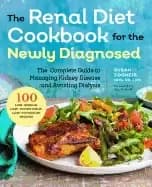renal diet cookbook for the newly diagnosed the complete guide to managing
