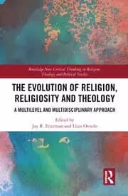 The Evolution of Religion Religiosity and Theology A Multi-Level and Multi-Disciplinary Approach