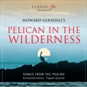 Howard Goodall Pelican in the Wilderness by Howard Goodall CD Album