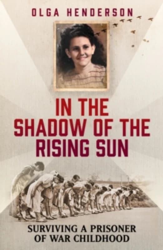In the Shadow of the Rising Sun : Surviving a Prisoner of War Childhood Paperback / softback