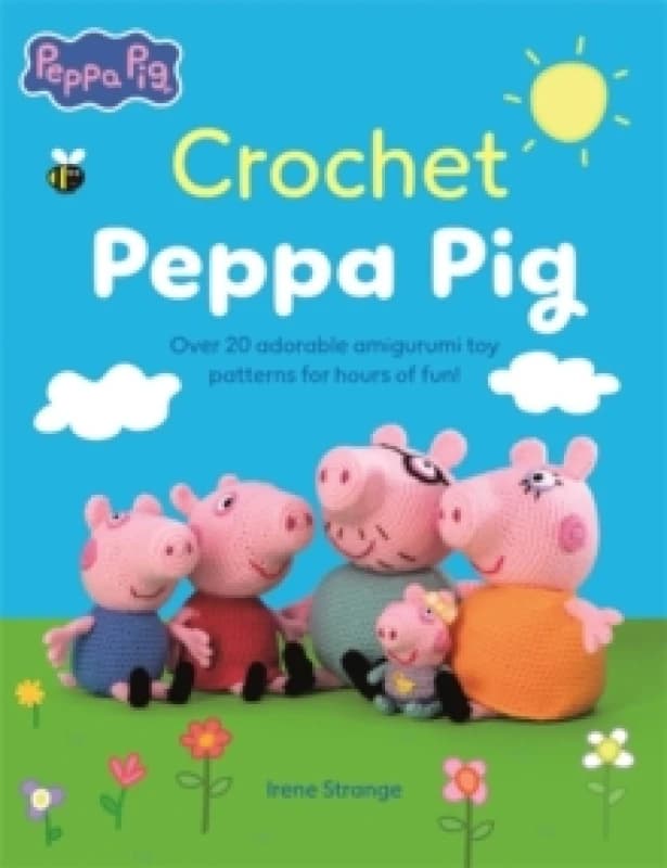 Crochet Peppa Pig : Over 20 Adorable Amigurumi Toy Patterns for Hours of Fun! Paperback / softback