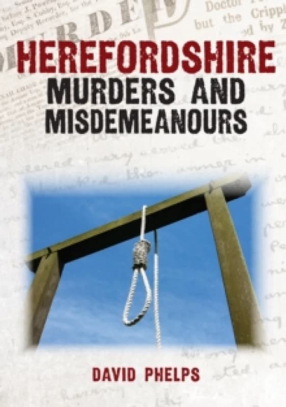 Herefordshire Murders and Misdemeanours Paperback / softback