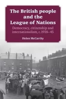 The British People and the League of Nations : Democracy, Citizenship and Internationalism, C.1918-45