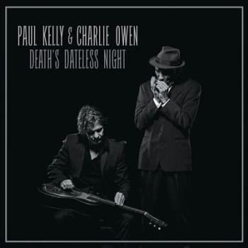 Deaths Dateless Night by Paul Kelly & Charlie Owen Vinyl Album