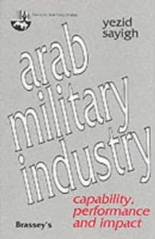 Arab Military Industry by Yazid Yusuf Sayigh Book