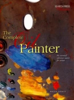 The Complete Oil Painter by Brian Gorst Book