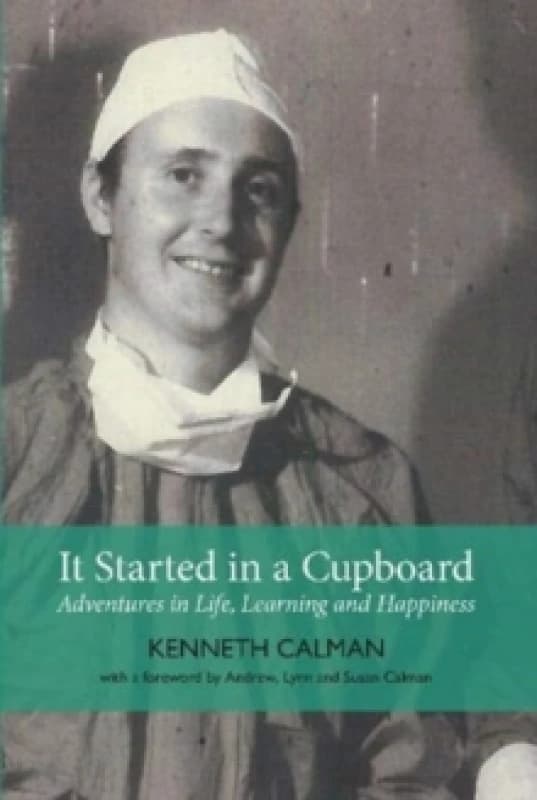 It Started in a Cupboard : Adventures in Life, Learning and Happiness Book
