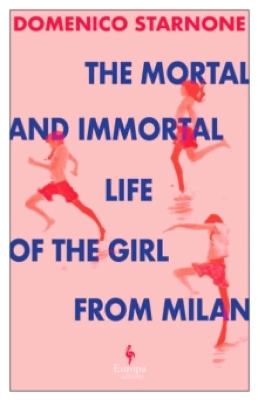 The Mortal and Immortal Life of the Girl from Milan : The new novel by acclaimed and bestselling Italian novelist Paperback / softback