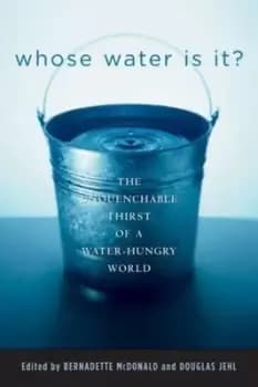 Whose water is it? by Bernadette Mcdonald