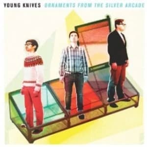 Young Knives - Ornaments From The Silver Arcade CD