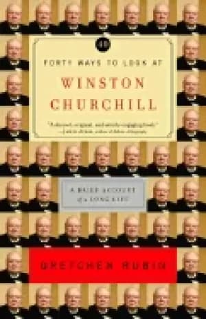 forty ways to look at winston churchill a brief account of a long life