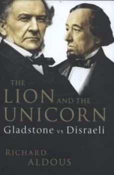 The Lion and the Unicorn by Richard Aldous Hardback