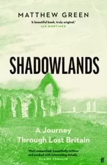 Shadowlands : A Journey Through Lost Britain