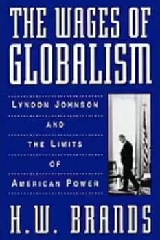 The Wages of Globalism by H. W. Brands