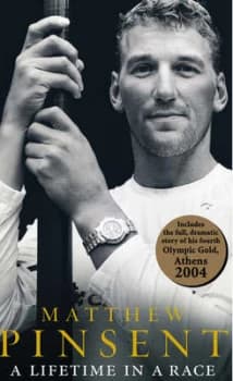 A Lifetime in a Race by Matthew Pinsent Hardback