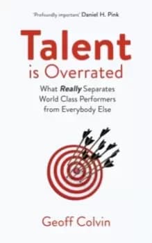Talent is Overrated 2nd Edition : What Really Separates World-Class Performers from Everybody Else