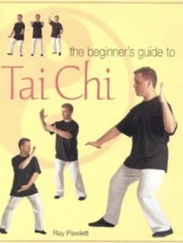 The Beginners Guide to Tai Chi by Raymond Pawlett Hardback